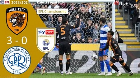 Hull City 3-0 Queens Park Rangers, Matchday43, EFL Championship 23/24 Highlight