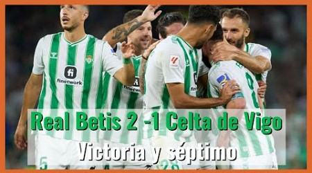 #muchodepodcast #Realbetis 2-1 Celta de Vigo : &quot;Victoria y séptimo&quot;