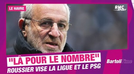 Ligue1: &quot;On est là pour faire le nombre&quot; le président du Havre s&#39;emporte contre la Ligue et le PSG