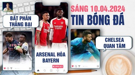 TIN BÓNG ĐÁ 10/4: REAL VÀ MAN CITY BẤT PHÂN THẮNG BẠI,ARSENAL HÒA BAYERN,CHELSEA QUAN TÂM UNAI SIMON