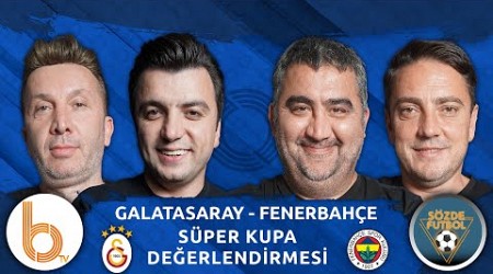 Süper Kupa Değerlendirmesi | Bışar Özbey, Ümit Özat, Evren Turhan ve Okan Koç