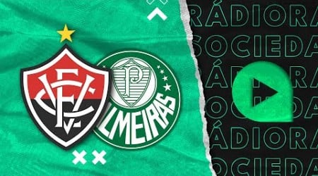 Vitória x Palmeiras - Brasileirão Série A 2024 - Rádio Sociedade