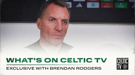 What’s on Celtic TV | Exclusive with Brendan Rodgers (10/04/24)
