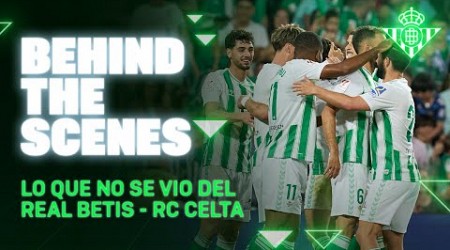 BEHIND THE SCENES | Real Betis-RC Celta | REAL BETIS BALOMPIÉ ⚽