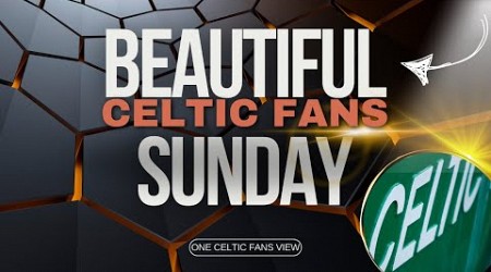 Celtic fans beautiful Sunday