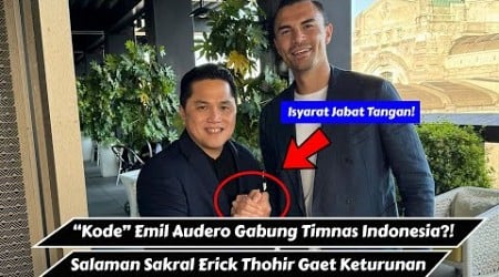 Ah, Emil Audero Gabung Timnas Indonesia⁉️Salaman Sakral Erick Thohir &amp; Skuad Tebal Shin Tae Yong