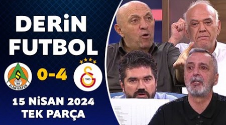 Derin Futbol 15 Nisan 2024 Tek Parça / Alanyaspor 0-4 Galatasaray