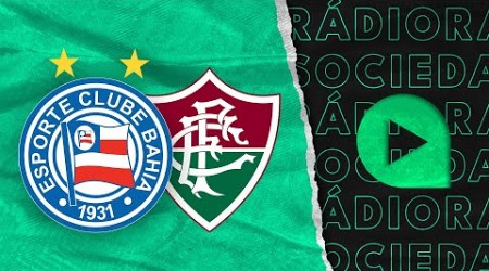 Bahia x Fluminense - Brasileirão Série A 2024 - Rádio Sociedade