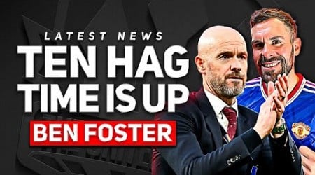GONE! Ten Hag is Finished! Ben Foster &amp; Goldbridge Man Utd News
