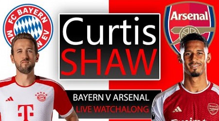 Bayern Munich V Arsenal Live Watchalong (Curtis Shaw TV)