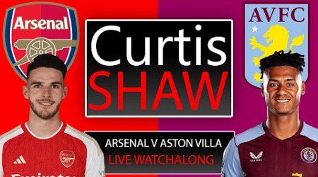 Arsenal V Aston Villa Live Watch Along (Curtis Shaw TV)