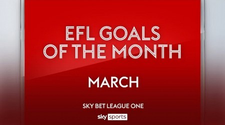 Sky Bet League One Goal of the Month: March 2024