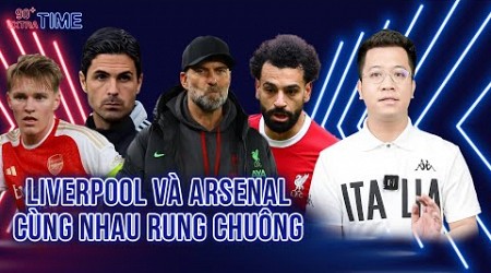 PHÚT BÙ GIỜ: LIVERPOOL VÀ ARSENAL RUNG CHUÔNG, MAN CITY TIẾN GẦN ĐẾN CHỨC VÔ ĐỊCH