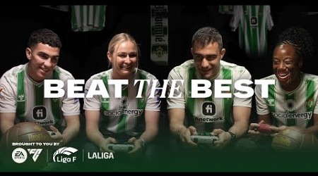 Beat The Best | Real Betis | LALIGA and Liga F | Presented by EA FC24