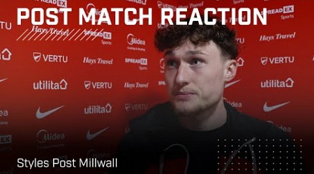 &quot;We didn&#39;t have any killer instinct&quot; | Styles Post Millwall | Post-Match Reaction