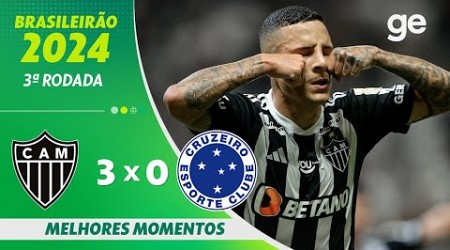 ATLÉTICO-MG 3 X 0 CRUZEIRO | MELHORES MOMENTOS | 3ª RODADA BRASILEIRÃO 2024 | ge.globo