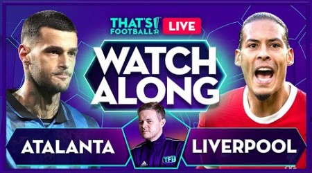 ATALANTA vs LIVERPOOL LIVE with Mark Goldbridge