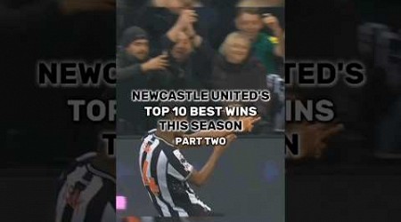 Newcastle United&#39;s Top 10 Best Wins This Season! Part Two! #football #nufc #shorts