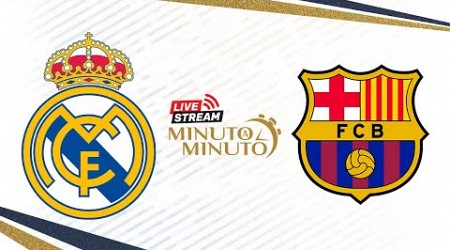 ⏱️ MINUTO A MINUTO | Real Madrid vs FC Barcelona | LaLiga