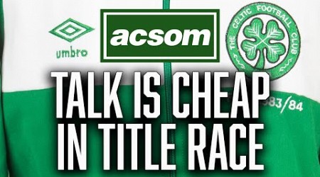 Talk is cheap in title race as Rodgers remains laser-focussed // A Celtic State of Mind // ACSOM