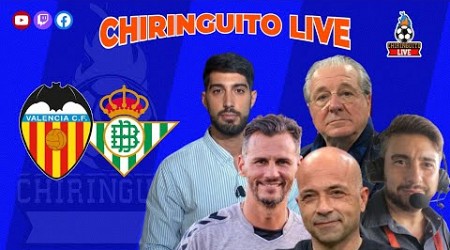 ⚽️ VALENCIA - BETIS | CHIRINGUITO LIVE