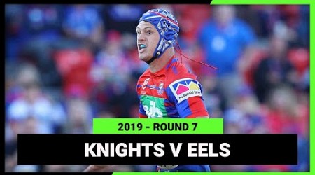 NRL 2019 | Newcastle Knights v Parramatta Eels | Full Match Replay | Round 7