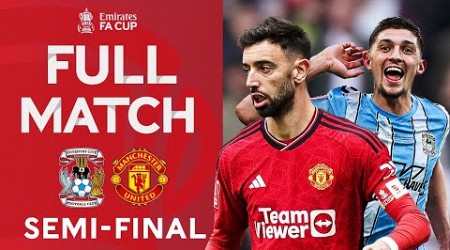 FULL MATCH | Coventry City v Manchester United | Semi-Final | Emirates FA Cup 2023-24