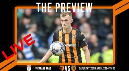 LIVE: The Preview 2023/24: Watford vs Hull City: Championship Matchday 44
