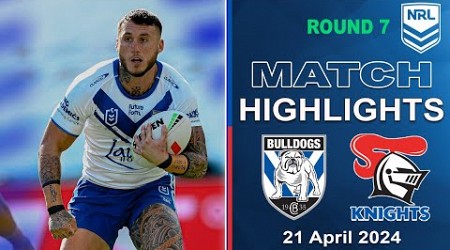 NRL 2024 | Canterbury Bulldogs vs Newcastle Knights | Match Highlights