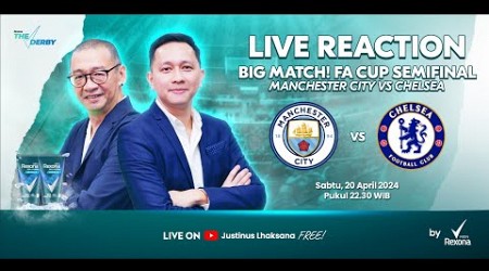 THE DERBY LIVE REACTION #32 BIG MATCH FA CUP : MANCHESTER CITY VS CHELSEA