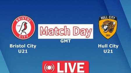 hull city U21 vs bristol city U21 Live Football Match Today | English U21 Football League