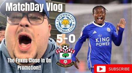 The Foxes Close In On Promotion!!|Leicester City 5-0 Southampton|Matchday Vlog