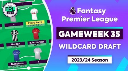 FPL GW35: WILDCARD DRAFT | Jackson, Gordon &amp; B.Fernandes | Gameweek 35 | Fantasy Premier League Tips