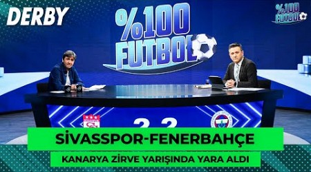 Sivasspor-Fenerbahçe | %100 Futbol | Rıdvan Dilmen &amp; Murat Kosova @TV8Bucuk@TV8Bucuk