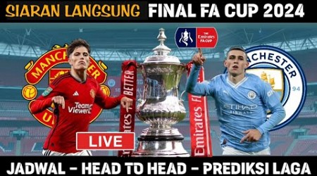 Jadwal Final FA Cup 2024 Live | Man City vs Man United | Juara Fa Cup 2024 ?