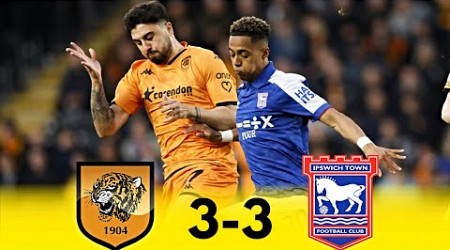 Hull vs Ipswich 3-3 Goals &amp; Highlights 2024