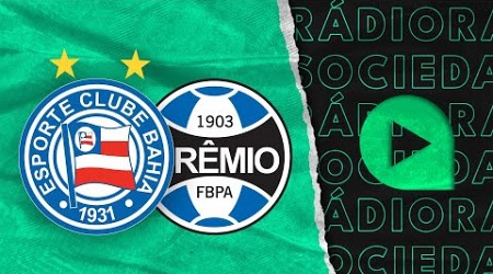 Bahia x Grêmio - Brasileirão Série A 2024 - Rádio Sociedade