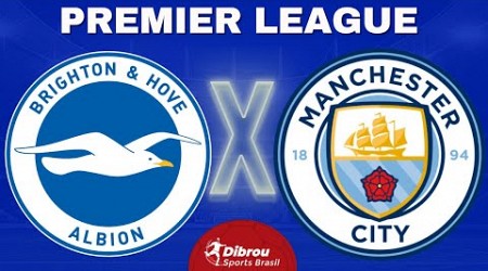 BRIGHTON X MANCHESTER CITY AO VIVO | PREMIER LEAGUE - RODADA 29 | NARRAÇÃO