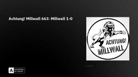 Achtung! Millwall 663: Millwall 1-0
