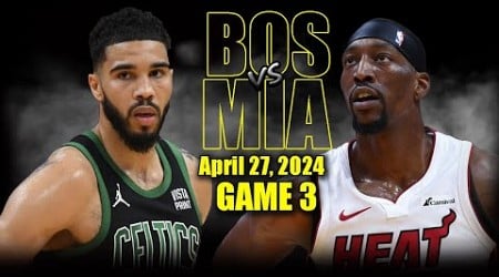 Boston Celtics vs Miami Heat Full Game 3 Highlights - April 27, 2024 | 2024 NBA Playoffs