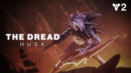 Destiny 2: The Final Shape | Dread Faction Highlight – The Husk