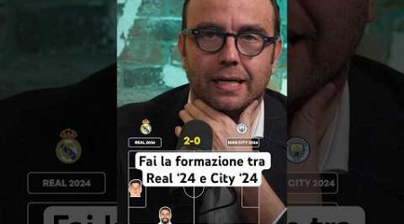 Fai la formazione SCEGLIENDO UN SOLO GIOCATORE tra Real ‘24 e City ‘24