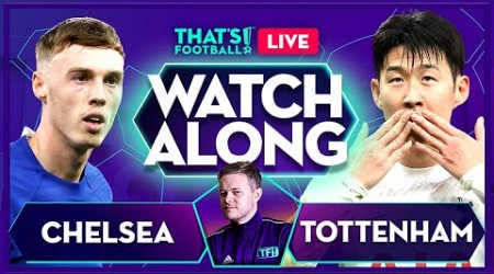 CHELSEA vs TOTTENHAM LIVE with Mark Goldbridge