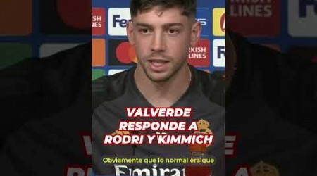 FEDE VALVERDE responde a RODRI Y KIMMICH