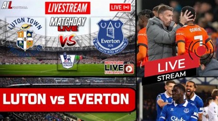 LUTON vs EVERTON Live Stream Football EPL PREMIER LEAGUE LiveScores + Commentary #LUTEVE