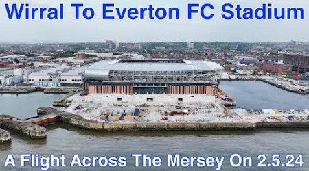 Wirral to Everton FC Stadium at Bramley Moore Dock episode 16 (2.5.24)