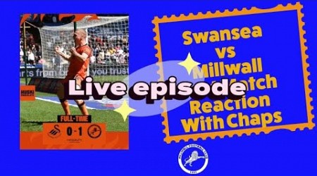 Swansea vs a millwall post match reaction with chaps.