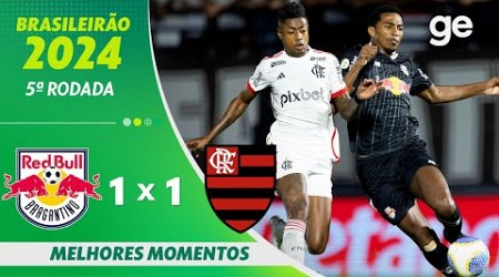 BRAGANTINO 1 X 1 FLAMENGO | MELHORES MOMENTOS | 5ª RODADA BRASILEIRÃO 2024 | ge.globo