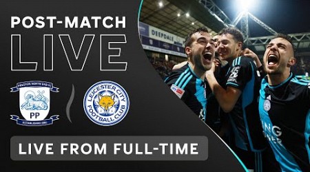 POST-MATCH LIVE! Preston North End vs. Leicester City