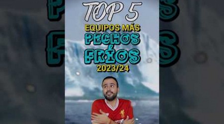 TOP 5 EQUIPOS MÁS PECHOS FRÍOS 2023/23 